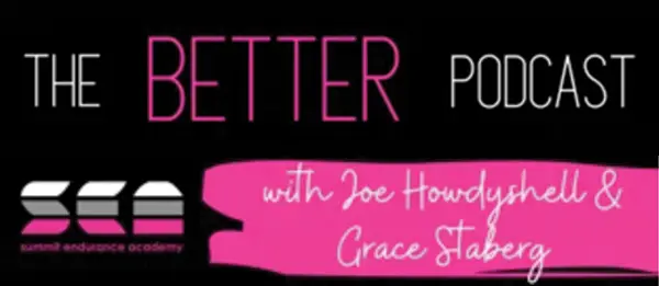 Poster with the text "The Better Podcast with Joe Howdyshell & Grace Staberg" and a logo